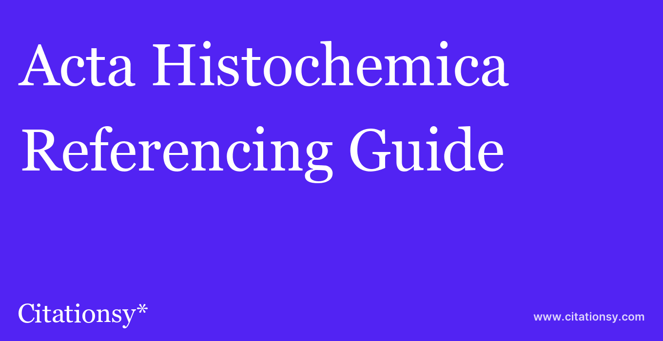 cite Acta Histochemica  — Referencing Guide